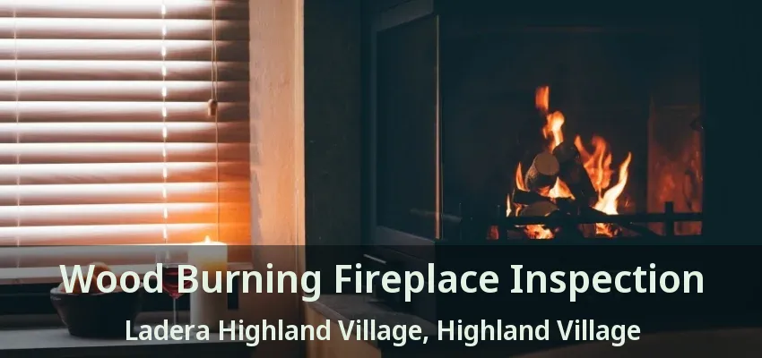 Wood Burning Fireplace Inspection Ladera Highland Village, Highland Village - TX