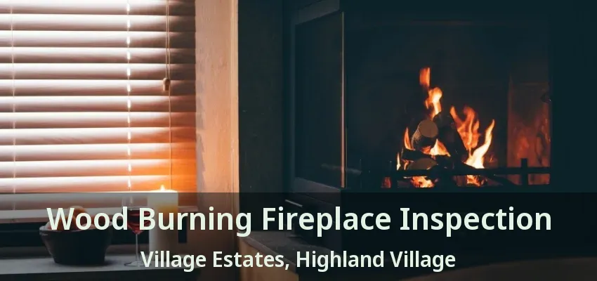 Wood Burning Fireplace Inspection Village Estates, Highland Village - TX