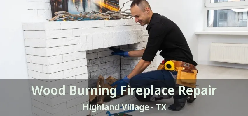 Wood Burning Fireplace Repair Highland Village - TX