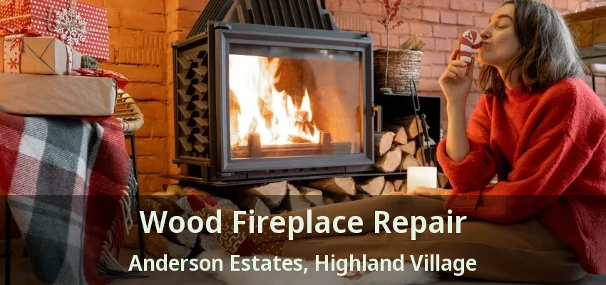 Wood Fireplace Repair Anderson Estates, Highland Village - TX