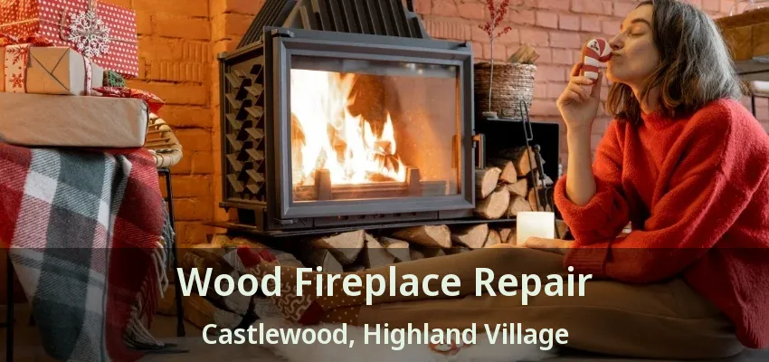 Wood Fireplace Repair Castlewood, Highland Village - TX
