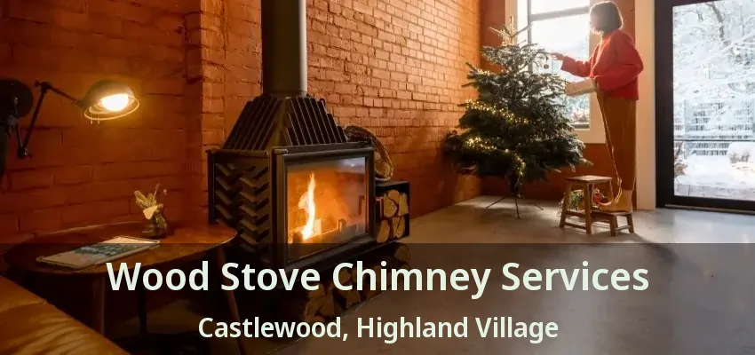 Wood Stove Chimney Services Castlewood, Highland Village - TX