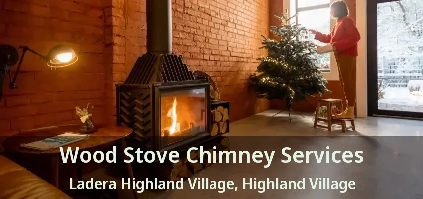 Wood Stove Chimney Services Ladera Highland Village, Highland Village - TX