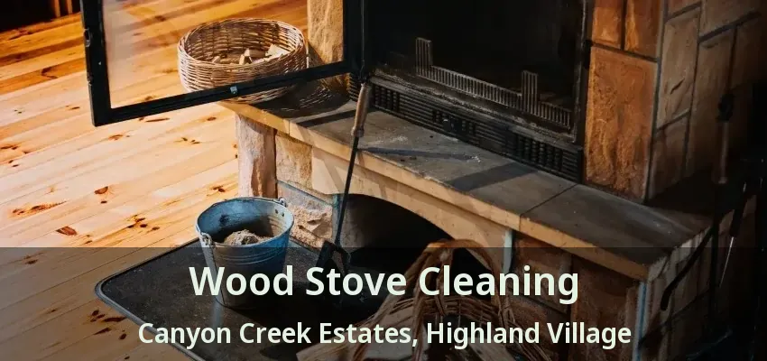 Wood Stove Cleaning Canyon Creek Estates, Highland Village - TX